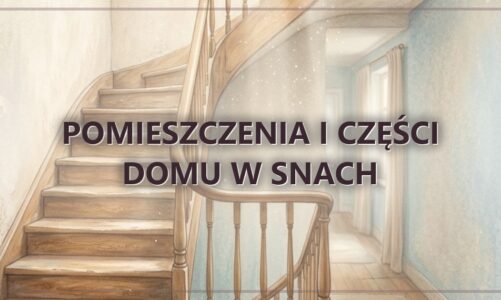 Pomieszczenia i części domu w snach