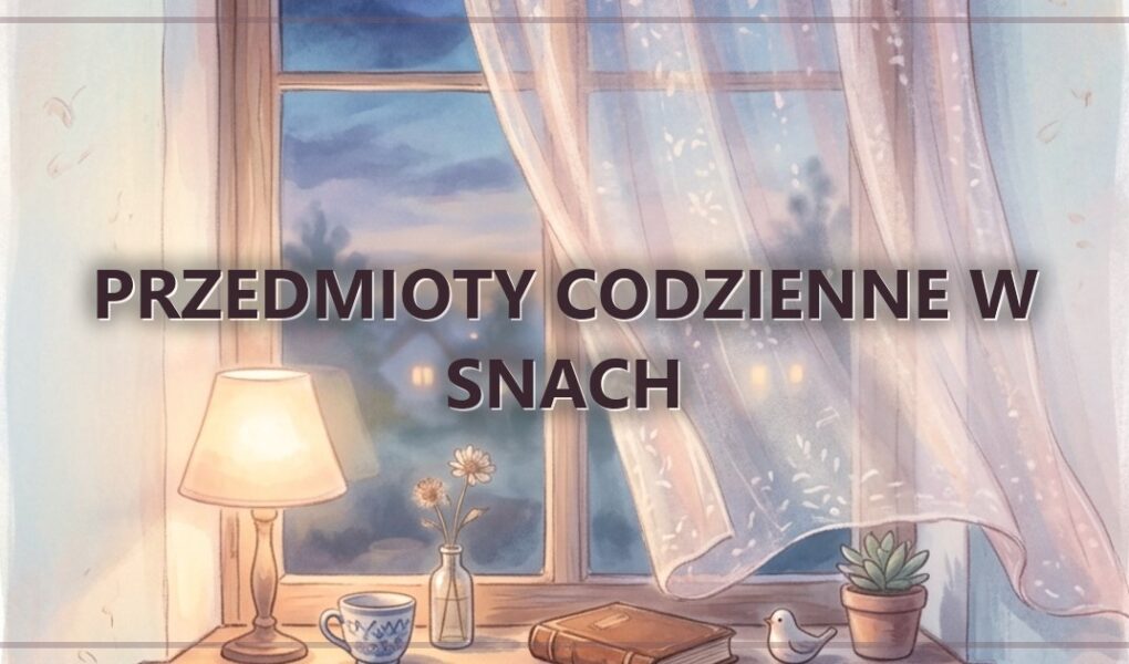 Przedmioty codzienne w snach